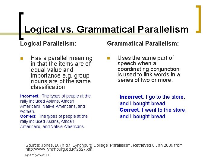 Logical vs. Grammatical Parallelism Logical Parallelism: n Has a parallel meaning in that the