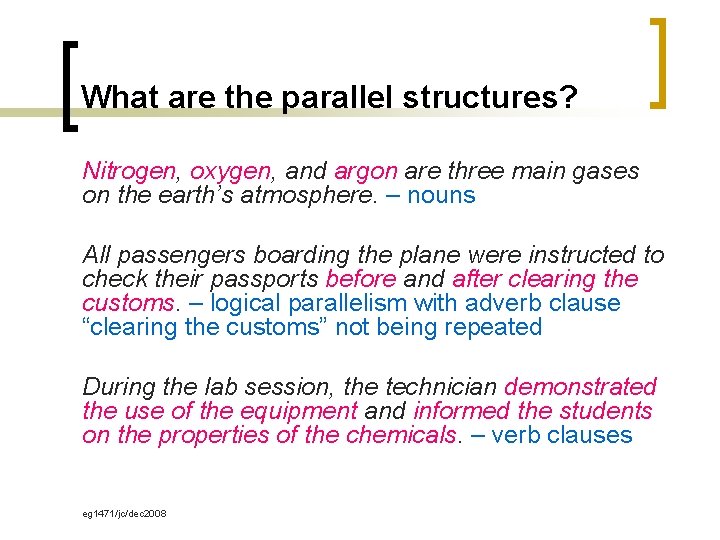 What are the parallel structures? Nitrogen, oxygen, and argon are three main gases on