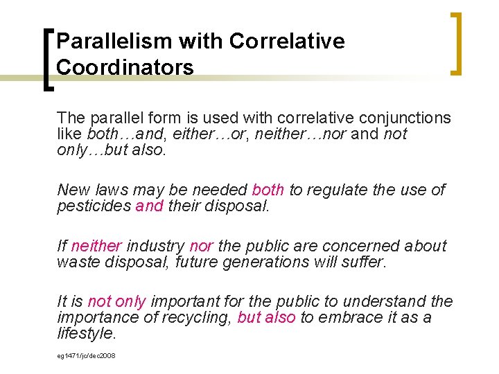 Parallelism with Correlative Coordinators The parallel form is used with correlative conjunctions like both…and,