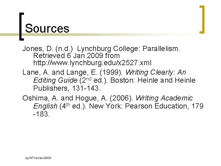 Sources Jones, D. (n. d. ) Lynchburg College: Parallelism. Retrieved 6 Jan 2009 from