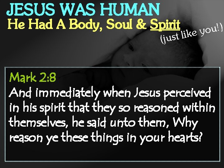 JESUS WAS HUMAN He Had A Body, Soul & Spirit ) ! u o
