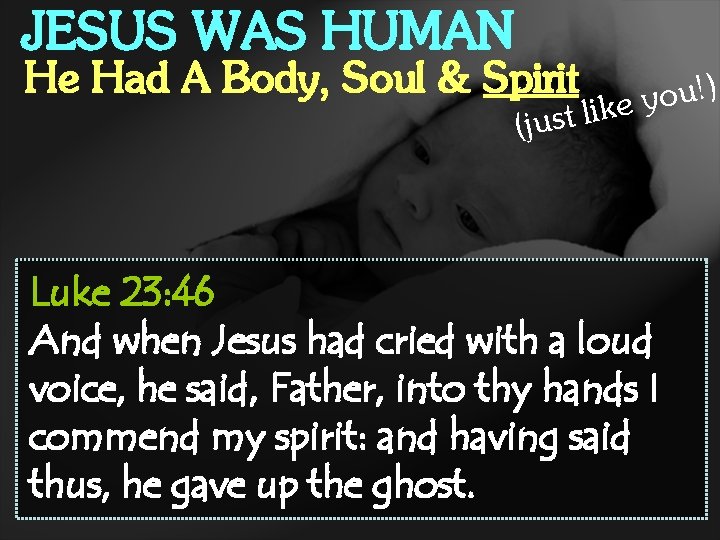 JESUS WAS HUMAN He Had A Body, Soul & Spirit ) ! u o