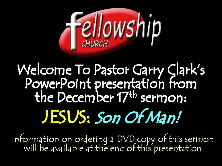 Welcome To Pastor Garry Clark’s Power. Point presentation from the December 17 th sermon: