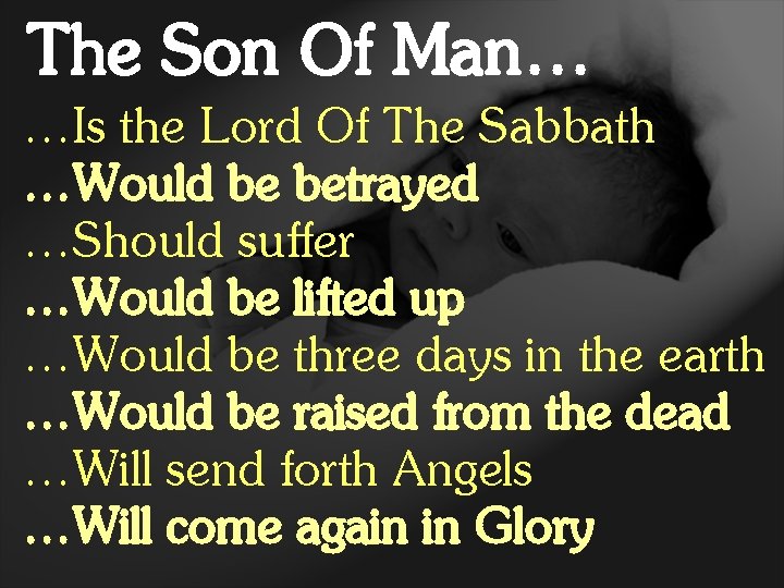 The Son Of Man… …Is the Lord Of The Sabbath …Would be betrayed …Should