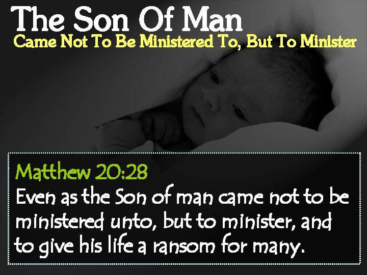 The Son Of Man Came Not To Be Ministered To, But To Minister Matthew