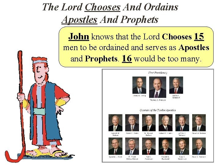 The Lord Chooses And Ordains Apostles And Prophets John knows that the Lord Chooses