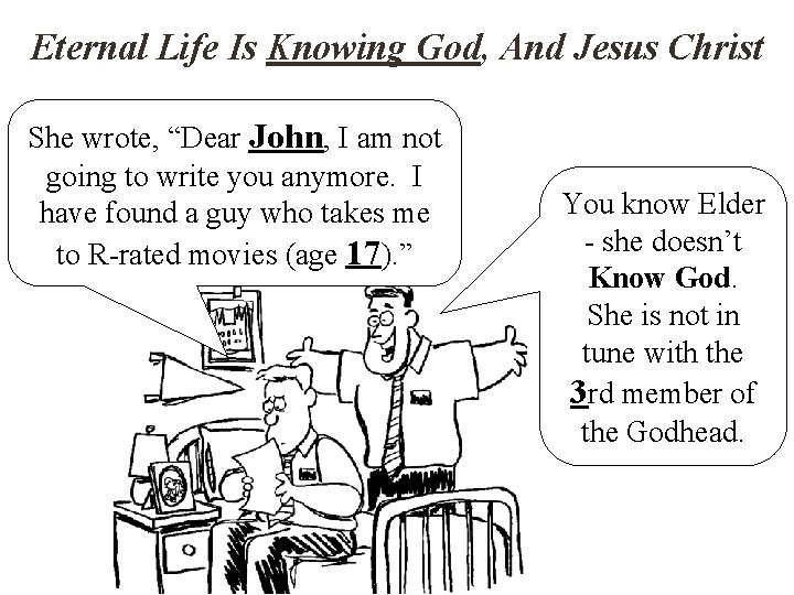 Eternal Life Is Knowing God, And Jesus Christ She wrote, “Dear John, I am