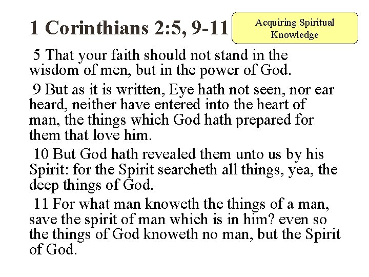 1 Corinthians 2: 5, 9 -11 Acquiring Spiritual Knowledge 5 That your faith should