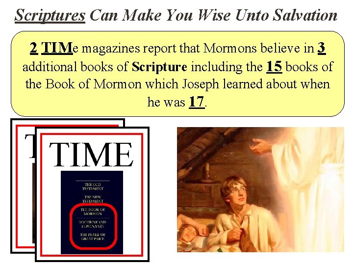 Scriptures Can Make You Wise Unto Salvation 2 TIMe magazines report that Mormons believe