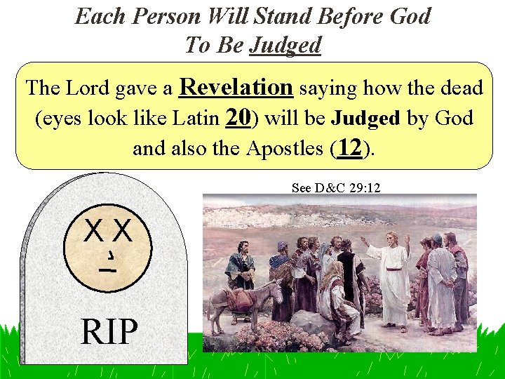 Each Person Will Stand Before God To Be Judged The Lord gave a Revelation