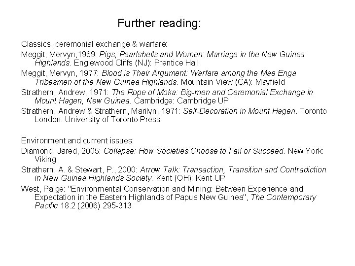 Further reading: Classics, ceremonial exchange & warfare: Meggit, Mervyn, 1969: Pigs, Pearlshells and Women: