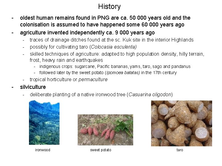 History - oldest human remains found in PNG are ca. 50 000 years old History - oldest human remains found in PNG are ca. 50 000 years old