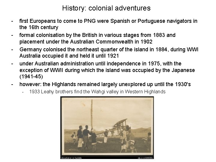 History: colonial adventures - - first Europeans to come to PNG were Spanish or