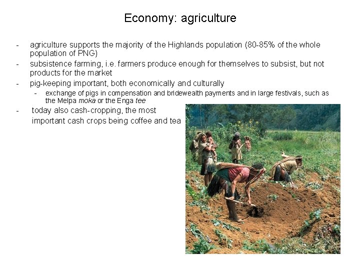 Economy: agriculture - agriculture supports the majority of the Highlands population (80 -85% of