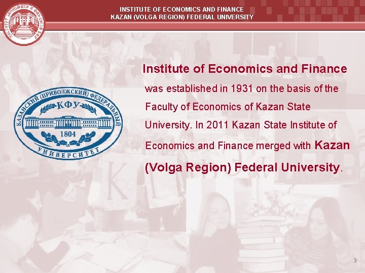 INSTITUTE OF ECONOMICS AND FINANCE KAZAN (VOLGA REGION) FEDERAL UNIVERSITY Institute of Economics and