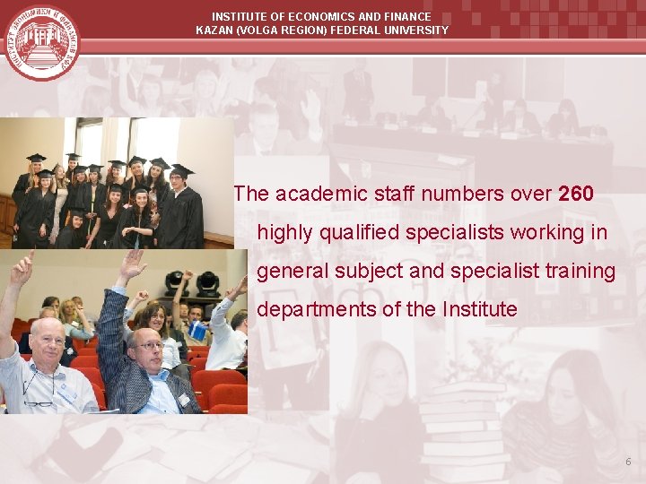 INSTITUTE OF ECONOMICS AND FINANCE KAZAN (VOLGA REGION) FEDERAL UNIVERSITY The academic staff numbers INSTITUTE OF ECONOMICS AND FINANCE KAZAN (VOLGA REGION) FEDERAL UNIVERSITY The academic staff numbers
