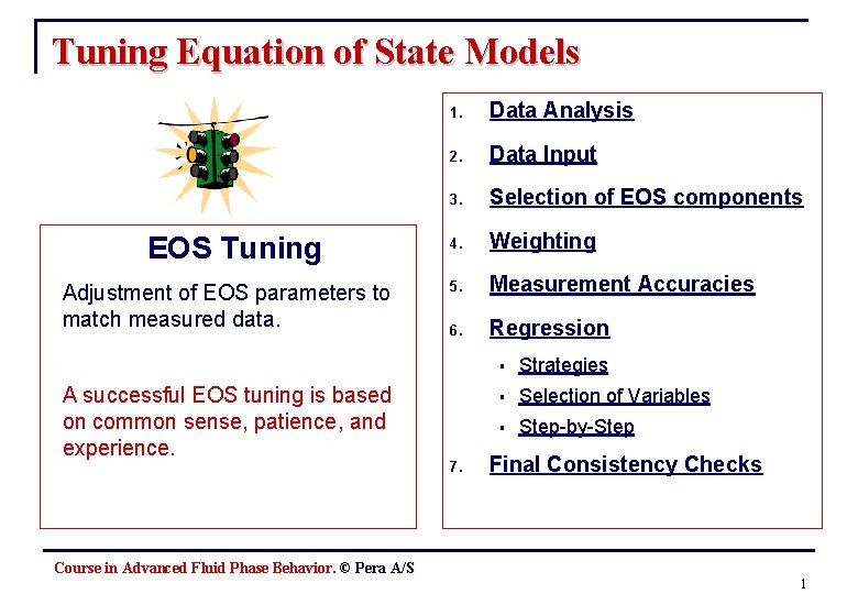 Tuning Equation of State Models EOS Tuning Adjustment of EOS parameters to match measured