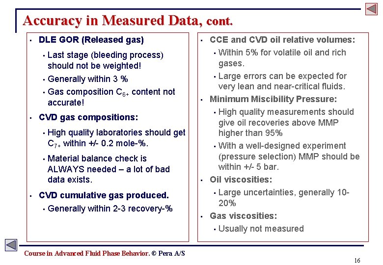 Accuracy in Measured Data, cont. • DLE GOR (Released gas) • • Last stage
