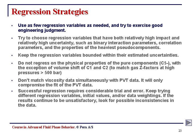 Regression Strategies § Use as few regression variables as needed, and try to exercise