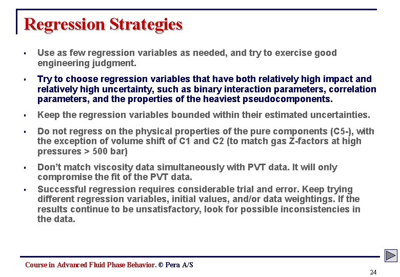 Regression Strategies § Use as few regression variables as needed, and try to exercise