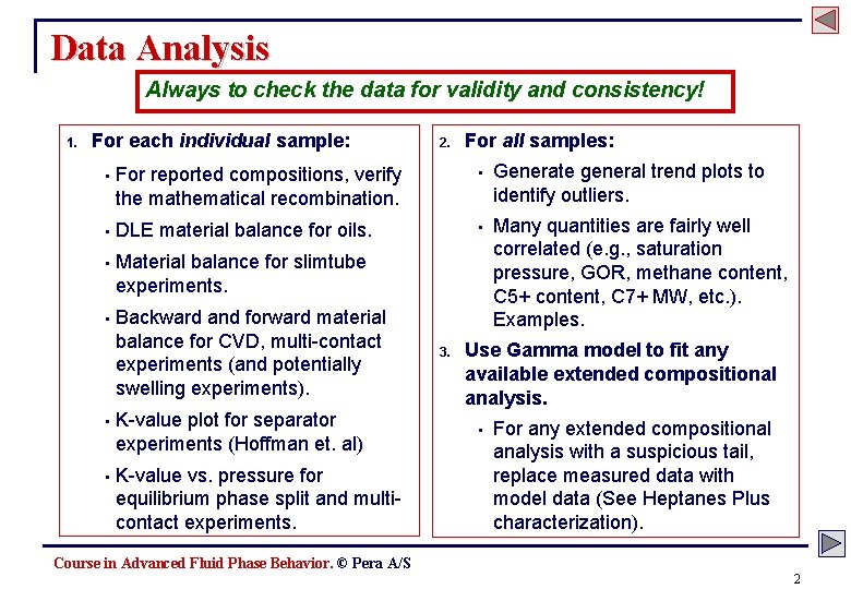 Data Analysis Always to check the data for validity and consistency! 1. For each