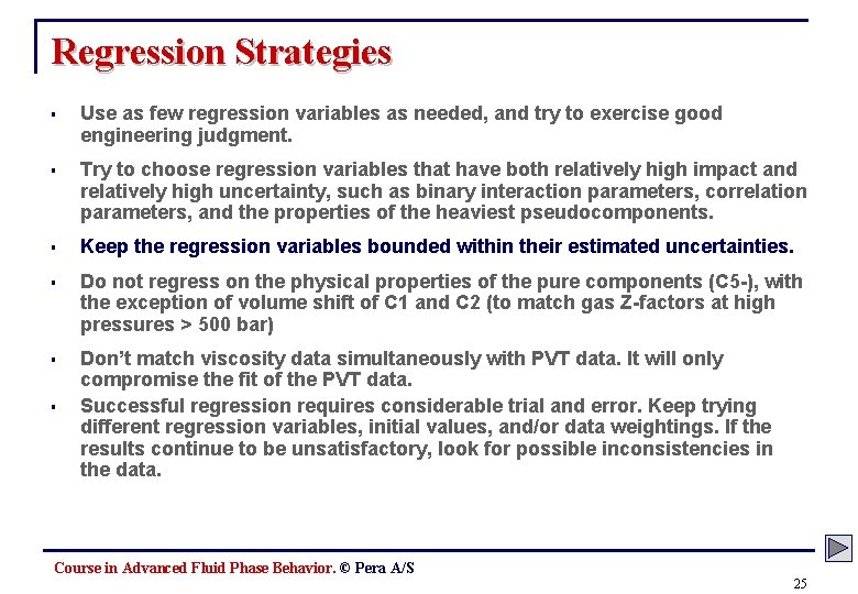 Regression Strategies § Use as few regression variables as needed, and try to exercise