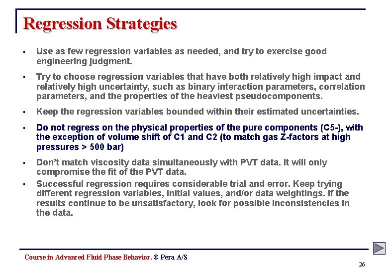 Regression Strategies § Use as few regression variables as needed, and try to exercise