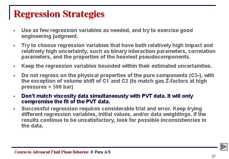 Regression Strategies § Use as few regression variables as needed, and try to exercise