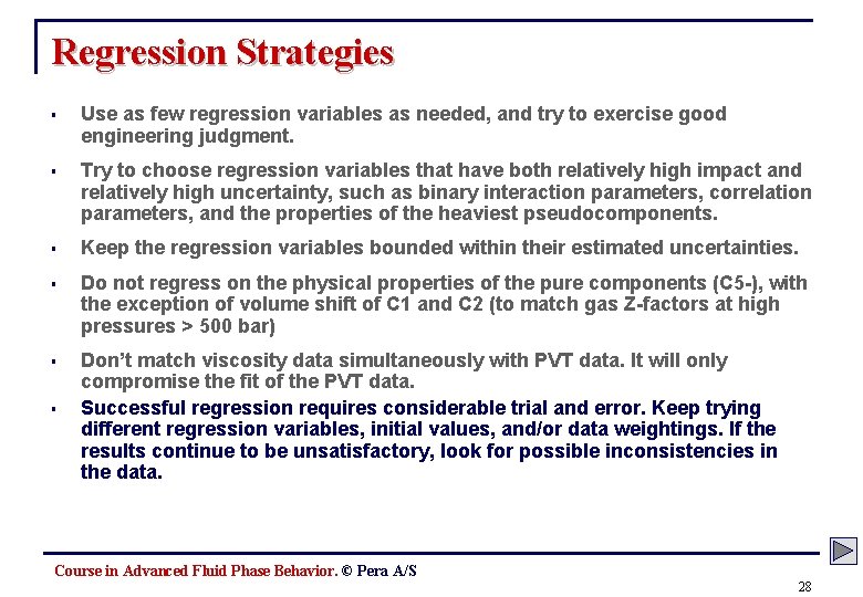 Regression Strategies § Use as few regression variables as needed, and try to exercise