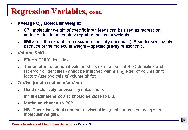 Regression Variables, cont. § Average C 7+ Molecular Weight: § § § Will affect