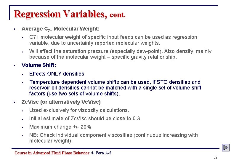 Regression Variables, cont. § Average C 7+ Molecular Weight: § § § Will affect