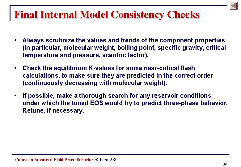 Final Internal Model Consistency Checks • Always scrutinize the values and trends of the