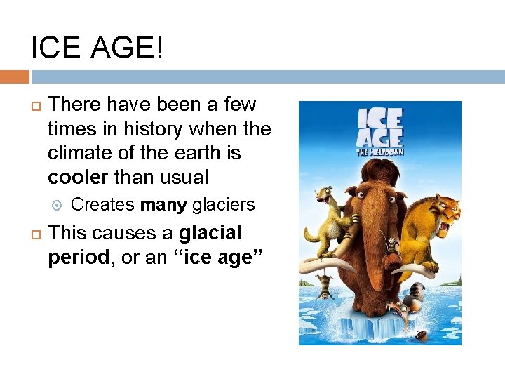 ICE AGE! There have been a few times in history when the climate of