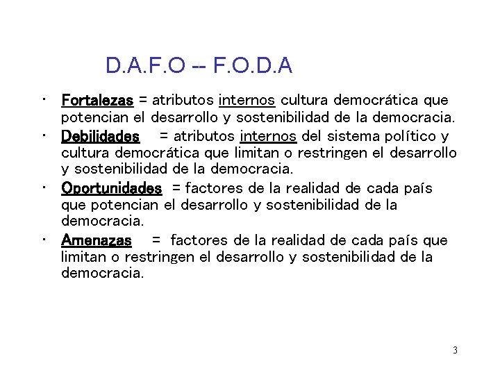 D. A. F. O -- F. O. D. A • Fortalezas = atributos internos