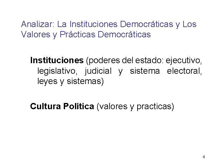 Analizar: La Instituciones Democráticas y Los Valores y Prácticas Democráticas Instituciones (poderes del estado: