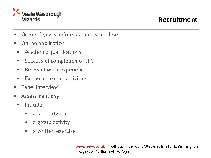 Recruitment • Occurs 2 years before planned start date • Online application • Academic