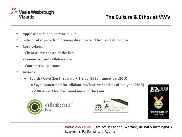 The Culture & Ethos at VWV • Approachable and easy to talk to •
