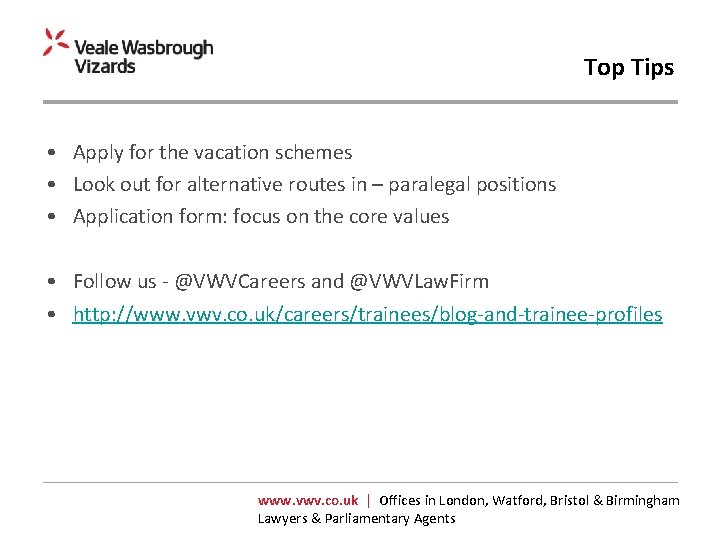 Top Tips • Apply for the vacation schemes • Look out for alternative routes