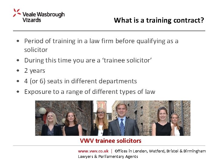 What is a training contract? • Period of training in a law firm before