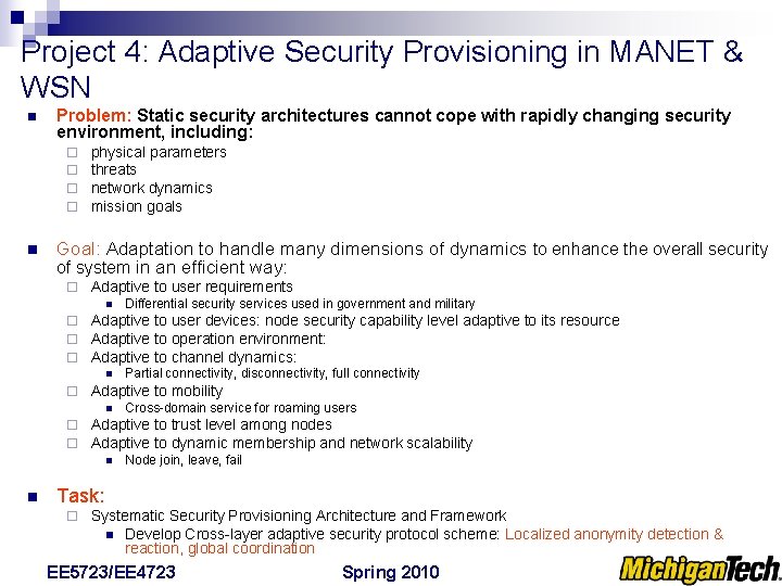 Project 4: Adaptive Security Provisioning in MANET & WSN n Problem: Static security architectures