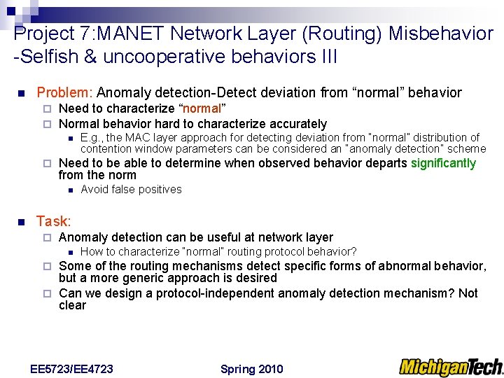 Project 7: MANET Network Layer (Routing) Misbehavior -Selfish & uncooperative behaviors III n Problem: