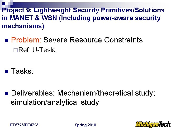 Project 9: Lightweight Security Primitives/Solutions in MANET & WSN (Including power-aware security mechanisms) n