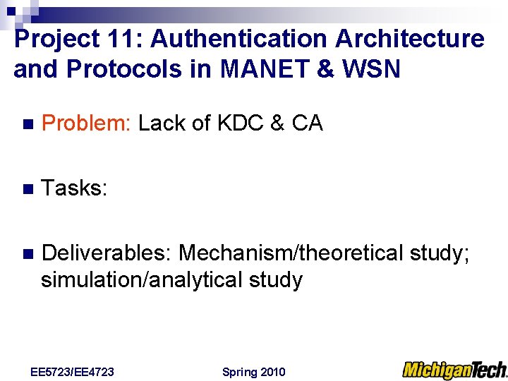 Project 11: Authentication Architecture and Protocols in MANET & WSN n Problem: Lack of