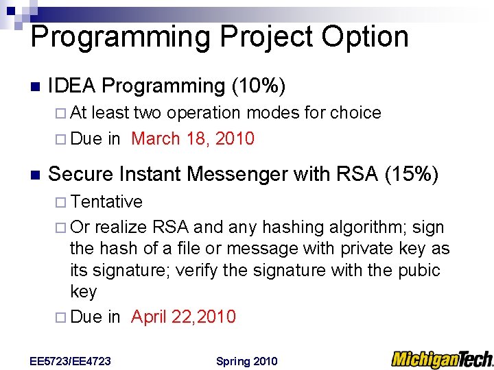 Programming Project Option n IDEA Programming (10%) ¨ At least two operation modes for