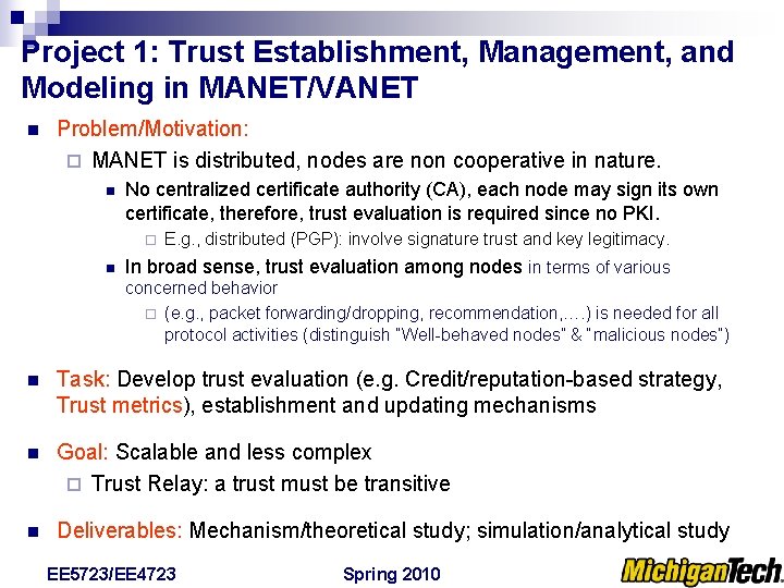 Project 1: Trust Establishment, Management, and Modeling in MANET/VANET n Problem/Motivation: ¨ MANET is