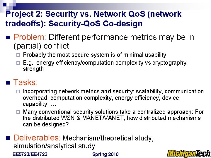 Project 2: Security vs. Network Qo. S (network tradeoffs): Security-Qo. S Co-design n Problem: