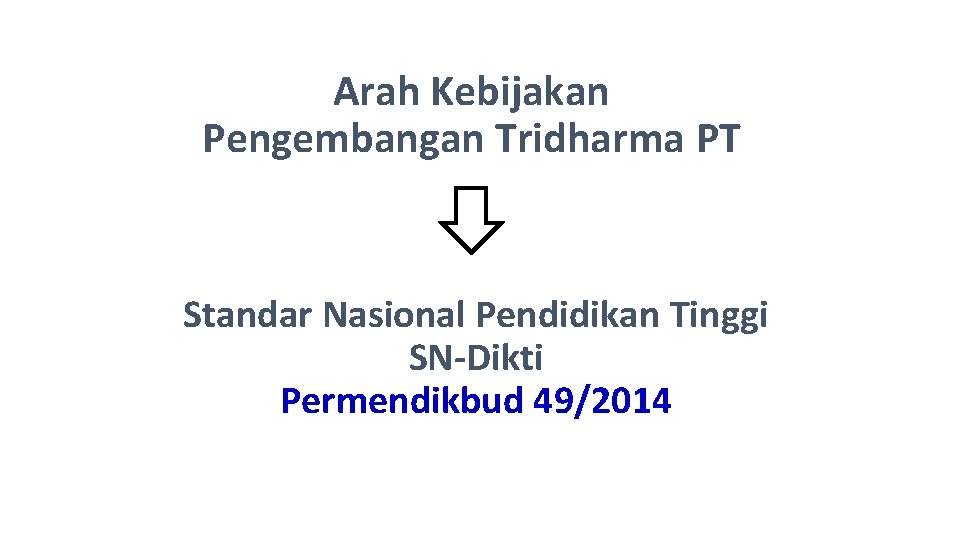 Arah Kebijakan Pengembangan Tridharma PT Standar Nasional Pendidikan Tinggi SN-Dikti Permendikbud 49/2014 