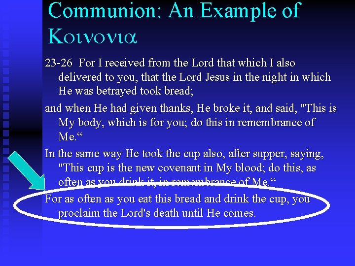 Communion: An Example of Koinonia 23 -26 For I received from the Lord that