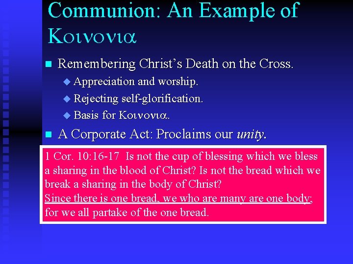 Communion: An Example of Koinonia n Remembering Christ’s Death on the Cross. u Appreciation