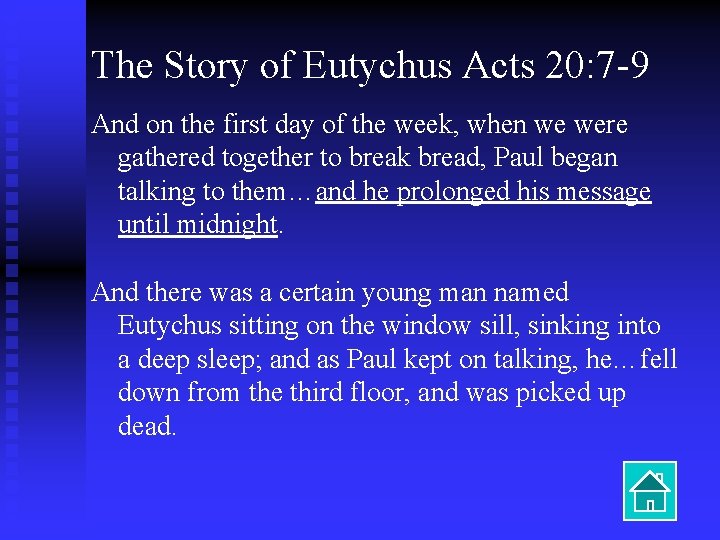 The Story of Eutychus Acts 20: 7 -9 And on the first day of